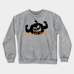 Let's Get Jacked Crewneck Sweatshirt